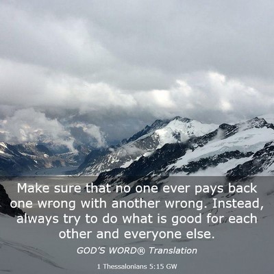 Picture 03 - 1 Thessalonians 5:15 GW - Make sure that no one ever pays back one wrong - Bible Verse Picture