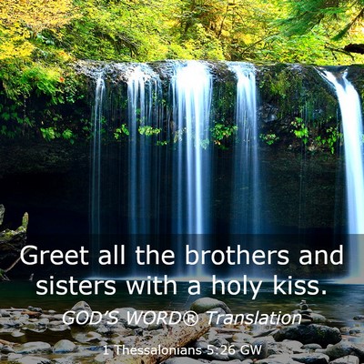 Picture 03 - 1 Thessalonians 5:26 GW - Greet all the brothers and sisters with a holy - Bible Verse Picture