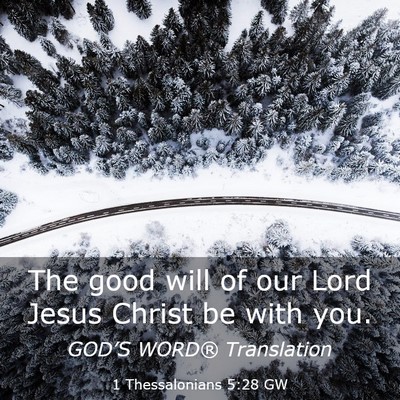 Picture 03 - 1 Thessalonians 5:28 GW - The good will of our Lord Jesus Christ be with - Bible Verse Picture