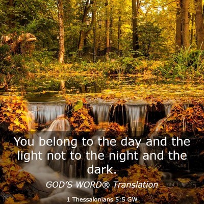 Picture 03 - 1 Thessalonians 5:5 GW - You belong to the day and the light not to the - Bible Verse Picture