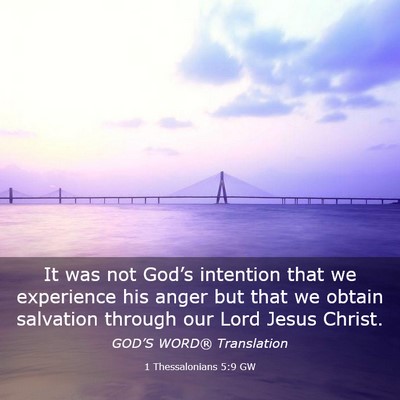Picture 03 - 1 Thessalonians 5:9 GW - It was not God’s intention that we experience - Bible Verse Picture