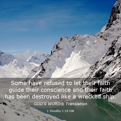Picture 03 - 1 Timothy 1:19 GW - Some have refused to let their faith guide their - Bible Verse Picture