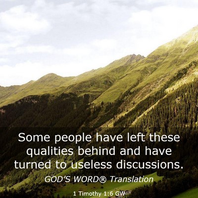 Picture 03 - 1 Timothy 1:6 GW - Some people have left these qualities behind and - Bible Verse Picture