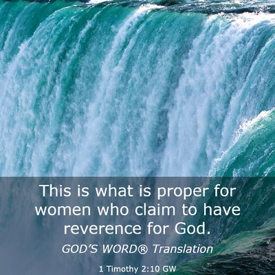 Picture 03 - 1 Timothy 2:10 GW - This is what is proper for women who claim to - Bible Verse Picture