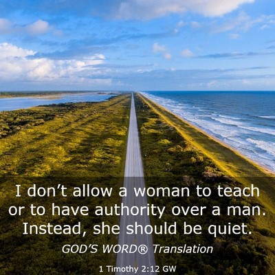 Picture 03 - 1 Timothy 2:12 GW - I don’t allow a woman to teach or to have - Bible Verse Picture