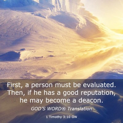 Picture 03 - 1 Timothy 3:10 GW - First, a person must be evaluated. Then, if he - Bible Verse Picture