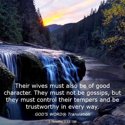 Picture 03 - 1 Timothy 3:11 GW - Their wives must also be of good character. They - Bible Verse Picture