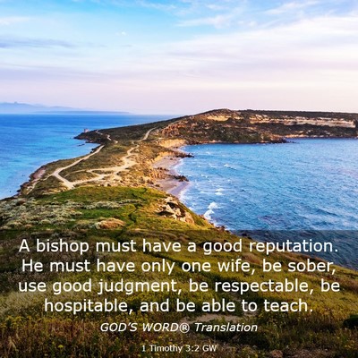 Picture 03 - 1 Timothy 3:2 GW - A bishop must have a good reputation. He must - Bible Verse Picture