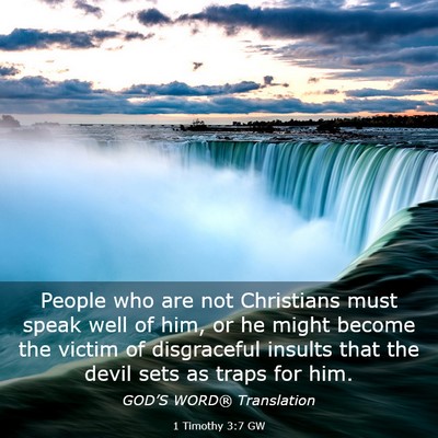 Picture 03 - 1 Timothy 3:7 GW - People who are not Christians must speak well of - Bible Verse Picture