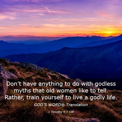 Picture 03 - 1 Timothy 4:7 GW - Don’t have anything to do with godless myths - Bible Verse Picture