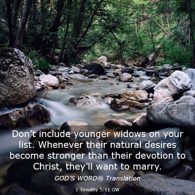 Picture 03 - 1 Timothy 5:11 GW - Don’t include younger widows on your list. - Bible Verse Picture