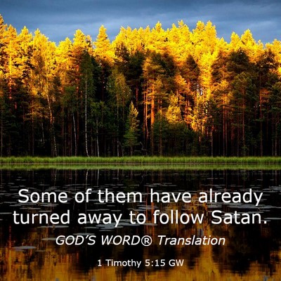 Picture 03 - 1 Timothy 5:15 GW - Some of them have already turned away to follow - Bible Verse Picture