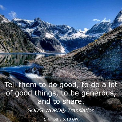 Picture 03 - 1 Timothy 6:18 GW - Tell them to do good, to do a lot of good things, - Bible Verse Picture