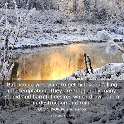 Picture 03 - 1 Timothy 6:9 GW - But people who want to get rich keep falling into - Bible Verse Picture