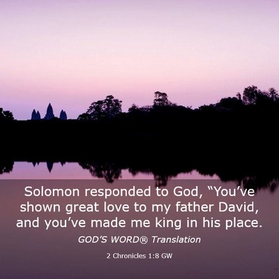 Picture 03 - 2 Chronicles 1:8 GW - Solomon responded to God, “You’ve shown great - Bible Verse Picture