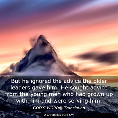 Picture 03 - 2 Chronicles 10:8 GW - But he ignored the advice the older leaders gave - Bible Verse Picture