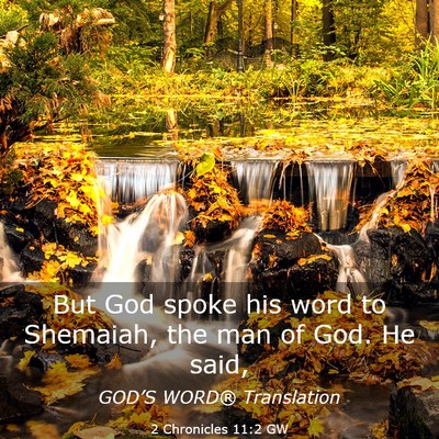 Picture 03 - 2 Chronicles 11:2 GW - But God spoke his word to Shemaiah, the man of - Bible Verse Picture
