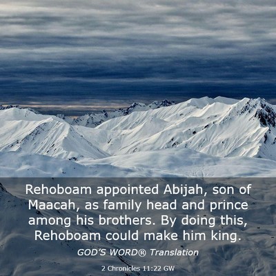 Picture 03 - 2 Chronicles 11:22 GW - Rehoboam appointed Abijah, son of Maacah, as - Bible Verse Picture