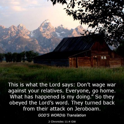Picture 03 - 2 Chronicles 11:4 GW - This is what the Lord says: Don’t wage war - Bible Verse Picture