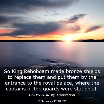 Picture 03 - 2 Chronicles 12:10 GW - So King Rehoboam made bronze shields to replace - Bible Verse Picture