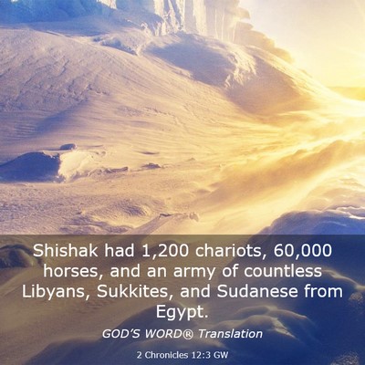 Picture 03 - 2 Chronicles 12:3 GW - Shishak had 1,200 chariots, 60,000 horses, and an - Bible Verse Picture