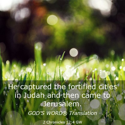 Picture 03 - 2 Chronicles 12:4 GW - He captured the fortified cities in Judah and - Bible Verse Picture