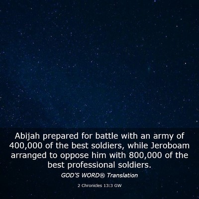 Picture 03 - 2 Chronicles 13:3 GW - Abijah prepared for battle with an army of - Bible Verse Picture