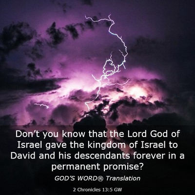 Picture 03 - 2 Chronicles 13:5 GW - Don’t you know that the Lord God of Israel gave - Bible Verse Picture