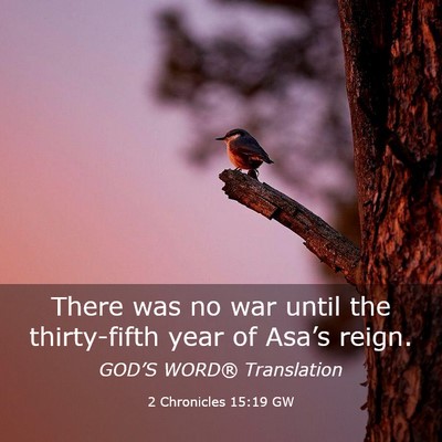 Picture 03 - 2 Chronicles 15:19 GW - There was no war until the thirty-fifth year of - Bible Verse Picture