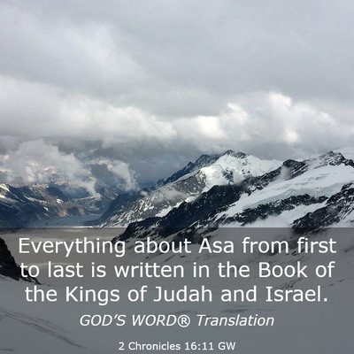Picture 03 - 2 Chronicles 16:11 GW - Everything about Asa from first to last is - Bible Verse Picture