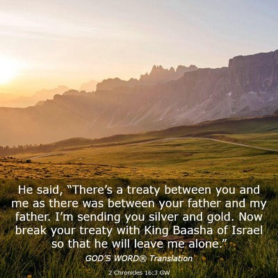 Picture 03 - 2 Chronicles 16:3 GW - He said, “There’s a treaty between you and me - Bible Verse Picture