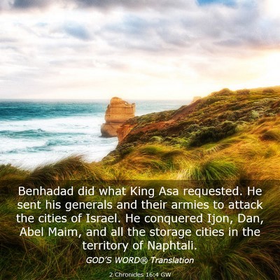 Picture 03 - 2 Chronicles 16:4 GW - Benhadad did what King Asa requested. He sent his - Bible Verse Picture