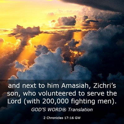 Picture 03 - 2 Chronicles 17:16 GW - and next to him Amasiah, Zichri’s son, who - Bible Verse Picture