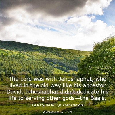 Picture 03 - 2 Chronicles 17:3 GW - The Lord was with Jehoshaphat, who lived in the - Bible Verse Picture