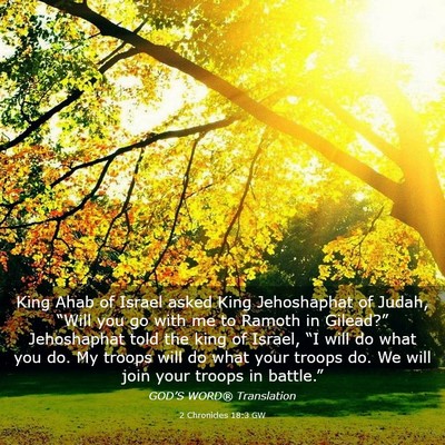 Picture 03 - 2 Chronicles 18:3 GW - King Ahab of Israel asked King Jehoshaphat of - Bible Verse Picture