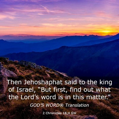 Picture 03 - 2 Chronicles 18:4 GW - Then Jehoshaphat said to the king of Israel, - Bible Verse Picture