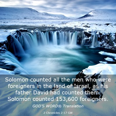 Picture 03 - 2 Chronicles 2:17 GW - Solomon counted all the men who were foreigners - Bible Verse Picture
