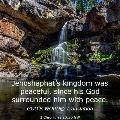 Picture 03 - 2 Chronicles 20:30 GW - Jehoshaphat’s kingdom was peaceful, since his - Bible Verse Picture