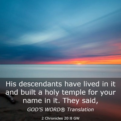 Picture 03 - 2 Chronicles 20:8 GW - His descendants have lived in it and built a holy - Bible Verse Picture