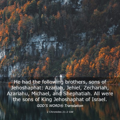 Picture 03 - 2 Chronicles 21:2 GW - He had the following brothers, sons of - Bible Verse Picture