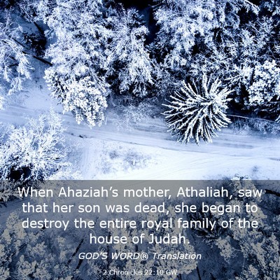 Picture 03 - 2 Chronicles 22:10 GW - When Ahaziah’s mother, Athaliah, saw that her - Bible Verse Picture