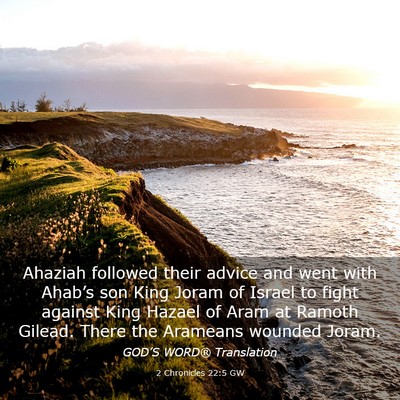 Picture 03 - 2 Chronicles 22:5 GW - Ahaziah followed their advice and went with - Bible Verse Picture