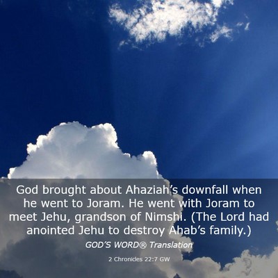 Picture 03 - 2 Chronicles 22:7 GW - God brought about Ahaziah’s downfall when he - Bible Verse Picture