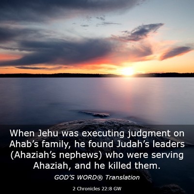 Picture 03 - 2 Chronicles 22:8 GW - When Jehu was executing judgment on Ahab’s - Bible Verse Picture