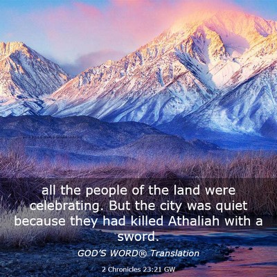 Picture 03 - 2 Chronicles 23:21 GW - all the people of the land were celebrating. But - Bible Verse Picture