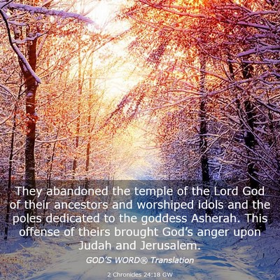 Picture 03 - 2 Chronicles 24:18 GW - They abandoned the temple of the Lord God of - Bible Verse Picture