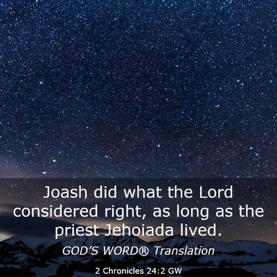 Picture 03 - 2 Chronicles 24:2 GW - Joash did what the Lord considered right, as long - Bible Verse Picture