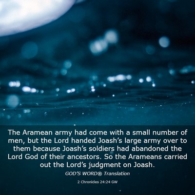 Picture 03 - 2 Chronicles 24:24 GW - The Aramean army had come with a small number of - Bible Verse Picture