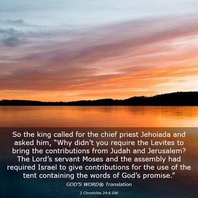 Picture 03 - 2 Chronicles 24:6 GW - So the king called for the chief priest Jehoiada - Bible Verse Picture