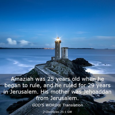 Picture 03 - 2 Chronicles 25:1 GW - Amaziah was 25 years old when he began to rule, - Bible Verse Picture